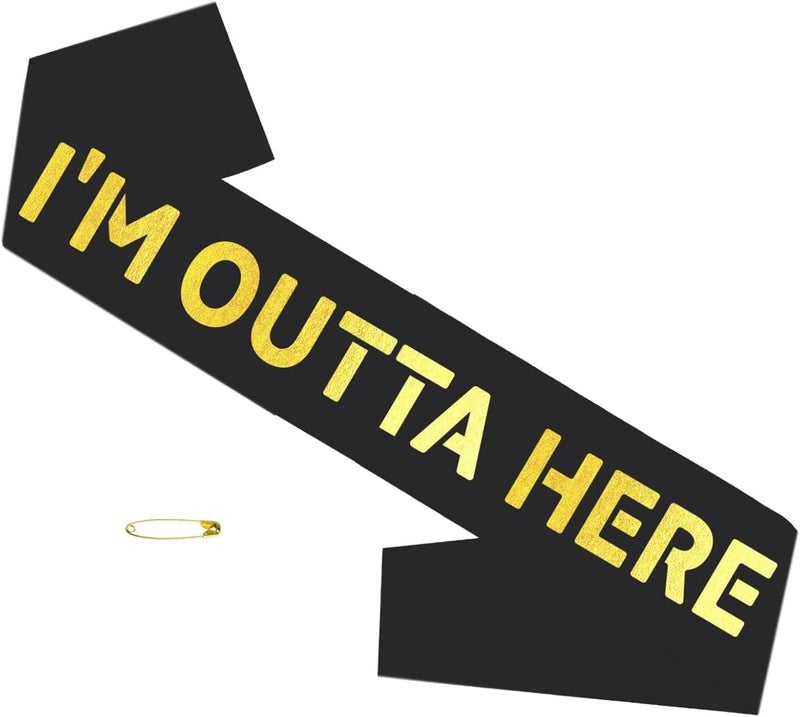 I'M OUTTA HERE Sash with Gold Foil -Sash for Retirement, Graduation, Divorced, New Chapter, Coworker Leaving, Gift for Going Away